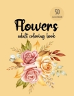 Flowers Coloring Book: An Adult Coloring Book with Flower Collection, Bouquets, Wreaths, Swirls, Floral, Patterns, Stress Relieving Flower De By Sabbuu Editions Cover Image