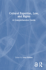 Cultural Expertise, Law, and Rights: A Comprehensive Guide By Livia Holden (Editor) Cover Image