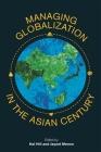 Managing Globalization in the Asian Century: Essays in Honour of Prema-Chandra Athukorala Cover Image