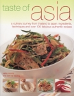 Taste of Asia: A Culinary Journey from Thailand to Japan: Ingredients, Techniques and Over 100 Fabulous Authentic Recipes By Sallie Morris, Deh-Ta Hsiung Cover Image