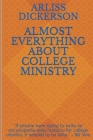 Almost Everything About College Ministry By Arliss Dickerson Cover Image