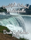 Beautiful, Colorful Waterfalls Desk Calendar 2020: Monthly Desk Calendar Featuring Exciting and Dramatic Waterfalls By Calendar Gal Press Cover Image