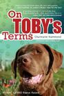 On Toby's Terms: A Touching Portrait of a Remarkable Dog (Updated and Expanded) By Charmaine Hammond Cover Image