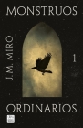 Monstruos Ordinarios By J. M. Miro Cover Image