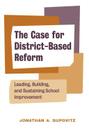 The Case for District-Based Reform: Leading, Building, and Sustaining School Improvement Cover Image