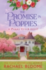 The Promise in Poppies: A Poppy Creek Novel By Rachael Bloome Cover Image