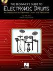 The Beginner's Guide to Electronic Drums: An Introduction to Electronic Drums and Percussion By Bob Terry, Donny Gruendler (Editor) Cover Image