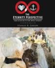 The Eternity Perspective: Your Activities in Time Impact Eternity By Stanley B. Gibson Cover Image