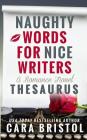 Naughty Words for Nice Writers: A Romance Novel Thesaurus Cover Image