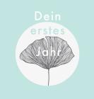 Dein erstes Jahr: Babyalbum in modernem Teal-Design, zum Eintragen der schönsten Momente und Erinnerungen für unser erstes gemeinsames J By Laura Nele Cover Image