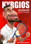 Kyrgios: The Smash Hits: Nick VS The World By Sam Harvey, Paul Harvey (Illustrator) Cover Image