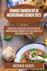 Zonnige smaken uit de Mediterrane keuken 2023: Ontdek de heerlijke wereld van de Mediterrane keuken en leer koken als een echte chef-kok By Antonio Cavati Cover Image