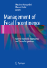 Management of Fecal Incontinence: Current Treatment Approaches and Future Perspectives By Massimo Mongardini (Editor), Manuel Giofrè (Editor) Cover Image