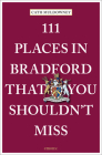 111 Places in Bradford That You Shouldn't Miss By Cath Muldowney Cover Image
