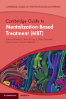 Cambridge Guide to Mentalization-Based Treatment (Mbt) By Anthony Bateman, Peter Fonagy, Chloe Campbell Cover Image