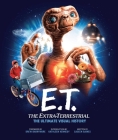 E.T.: the Extra Terrestrial: The Ultimate Visual History By Caseen Gaines Cover Image