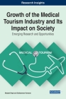 Growth of the Medical Tourism Industry and Its Impact on Society: Emerging Research and Opportunities By Manjeet Singh (Editor), Subbaraman Kumaran (Editor) Cover Image