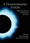 A Transforming Vision: Multiethnic Fellowship in College and in the Church By Paul V. Sorrentino (Editor), Chris Rice (Foreword by) Cover Image