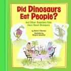 Did Dinosaurs Eat People?: And Other Questions Kids Have about Dinosaurs (Kids' Questions) By Donna H. Bowman, Marjorie Dumortier (Illustrator) Cover Image