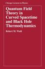 Quantum Field Theory in Curved Spacetime and Black Hole Thermodynamics (Chicago Lectures in Physics) Cover Image