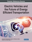 Electric Vehicles and the Future of Energy Efficient Transportation By Umashankar Subramaniam (Editor), Sheldon S. Williamson (Editor), Mohan Krishna S. (Editor) Cover Image