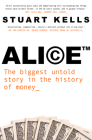 Alice: The biggest untold story in the history of money  Cover Image