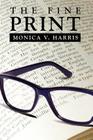 The Fine Print By Monica V. Harris Cover Image