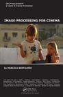 Image Processing for Cinema (Chapman & Hall/CRC Mathematical and Computational Imaging Sc) Cover Image