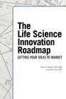 The Life Science Innovation Roadmap: Bioscience Innovation Assessment, Planning, Strategy, Execution, and Implementation Cover Image