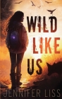 Wild Like Us By Jennifer Liss Cover Image