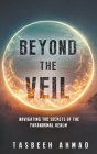 Beyond the Veil By Tasbeeh Ahmad Cover Image