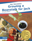 Growing a Beanstalk for Jack By Joanne Mattern Cover Image