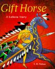 Gift Horse: A Lakota Story By S. D. Nelson Cover Image