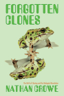 Forgotten Clones: The Birth of Cloning and the Biological Revolution Cover Image