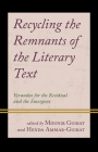 Recycling the Remnants of the Literary Text: Verandas for the Residual and the Emergent Cover Image