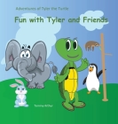 Fun with Tyler and Friends: Adventures of Tyler the Turtle Cover Image