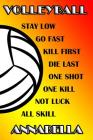Volleyball Stay Low Go Fast Kill First Die Last One Shot One Kill Not Luck All Skill Annabella: College Ruled Composition Book By Shelly James Cover Image