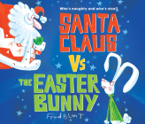 Santa Claus vs. the Easter Bunny By Fred Blunt, Stephanie Willing (Narrated by), Nick Podehl (Narrated by) Cover Image
