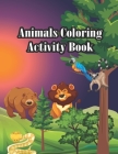 Animals Coloring Book: Animals Coloring Book My first animals coloring book A fun toddler coloring book The Ultimate Toddler Coloring Book To By Sksaberfan Publication Cover Image