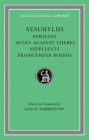 Persians. Seven Against Thebes. Suppliants. Prometheus Bound (Loeb Classical Library #145) Cover Image