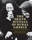 The Death Rituals of Rural Greece By Loring M. Danforth, Alexander Tsiaras Cover Image