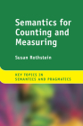 Semantics for Counting and Measuring (Key Topics in Semantics and Pragmatics) By Susan Rothstein Cover Image