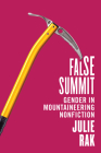 False Summit: Gender in Mountaineering Nonfiction By Julie Rak Cover Image