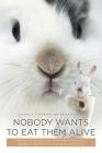 Nobody Wants to Eat Them Alive: Ethical Dilemmas and Media Narratives on Domestic Rabbits as Pets and Commodity By Gayane F. Torosyan, Brian M. Lowe Cover Image