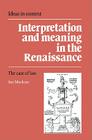 Interpretation and Meaning in the Renaissance: The Case of Law (Ideas in Context #21) By Ian MacLean Cover Image