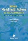 Serious Mental Health Problems in the Community: Policy, Practice & Research By Charles Brooker, Julie Repper Cover Image