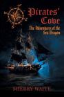 Pirates' Cove: The Adventures of the Sea Dragon By Sherry Waite Cover Image
