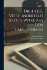 Die 411 [I.E. Vierhundertelf] Besten Witze Aus Dem Simplicissimus By Ludwig Thoma, Reinhold Geheeb Cover Image