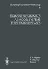 Transgenic Animals as Model Systems for Human Diseases (Ernst Schering Foundation Symposium Proceedings #6) Cover Image