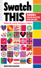 Swatch This, 3000+ Color Palettes for Success: Perfect for Artists, Designers, Makers Cover Image